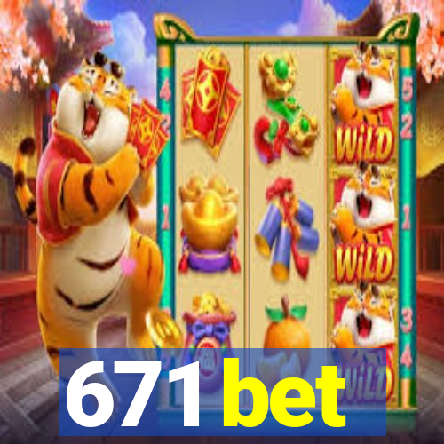 671 bet